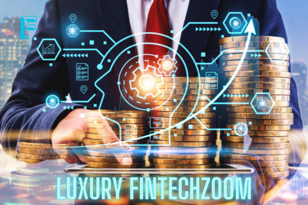 luxury fintechzoom